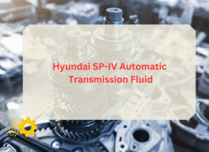 Hyundai SP-IV Automatic Transmission Fluid